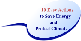 10 Easy Actions       to Save Energy              and  Protect Climate