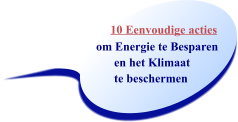 10 Eenvoudige acties  om Energie te Besparen        en het Klimaat        te beschermen