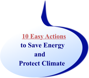 10 Easy Actions   to Save Energy           and  Protect Climate